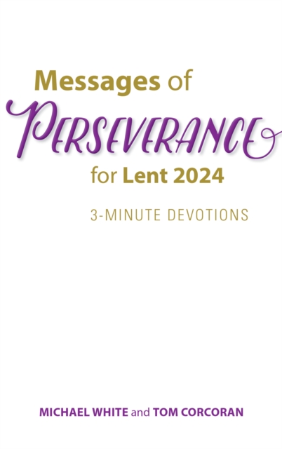 Messages of Perseverance for Lent 2024 : 3-Minute Devotions, EPUB eBook