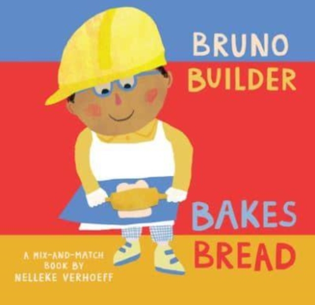 Bruno Builder Bakes Bread, Board book Book