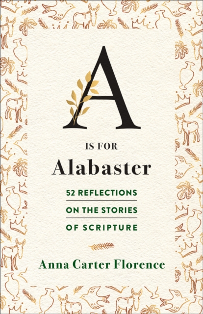 A is for Alabaster : 52 Reflections on the Stories of Scripture, EPUB eBook