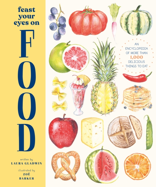 Feast Your Eyes on Food : An Encyclopedia of More than 1,000 Delicious Things to Eat, EPUB eBook