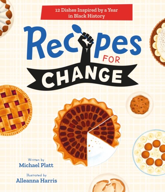 Recipes for Change : 12 Dishes Inspired by a Year in Black History, EPUB eBook