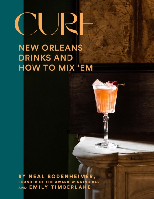 Cure : New Orleans Drinks and How to Mix 'Em from the Award-Winning Bar, EPUB eBook