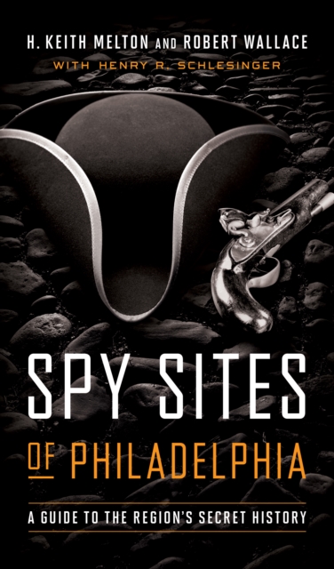 Spy Sites of Philadelphia : A Guide to the Region's Secret History, EPUB eBook