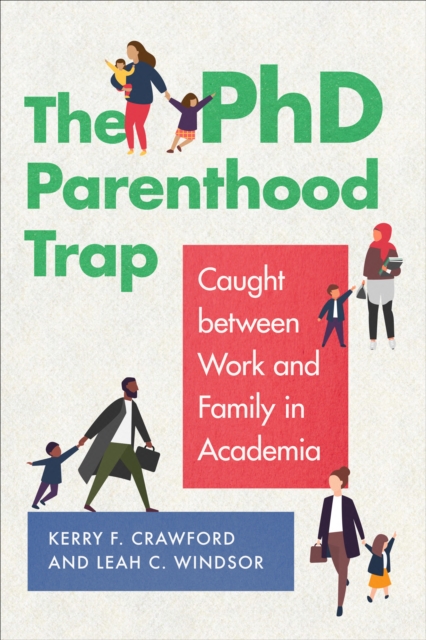 The PhD Parenthood Trap : Caught Between Work and Family in Academia, EPUB eBook
