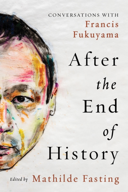 After the End of History : Conversations with Francis Fukuyama, EPUB eBook