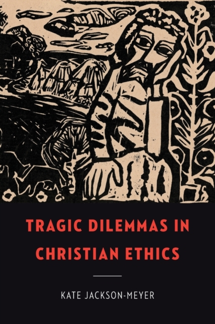 Tragic Dilemmas in Christian Ethics, Paperback / softback Book