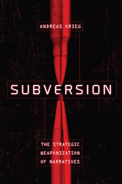 Subversion : The Strategic Weaponization of Narratives, EPUB eBook