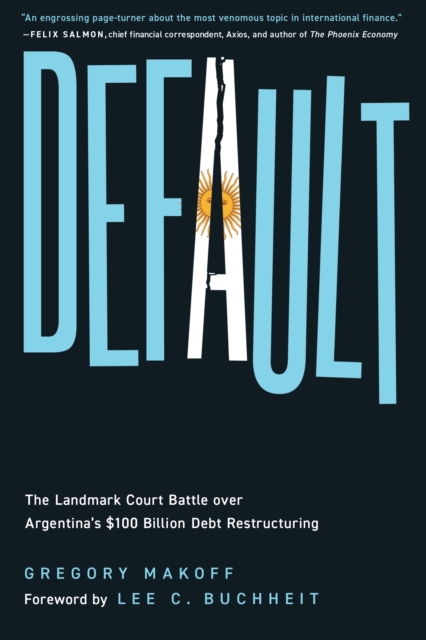 Default : The Landmark Court Battle over Argentina's $100 Billion Debt Restructuring, EPUB eBook