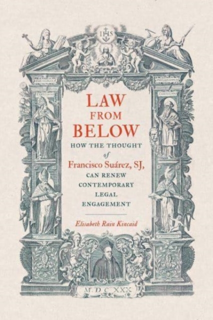 Law from Below : How the Thought of Francisco Suarez, SJ, Can Renew Contemporary Legal Engagement, Paperback / softback Book