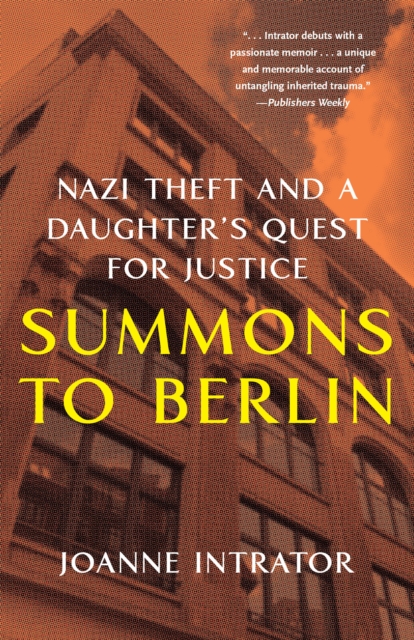 Summons to Berlin : Nazi Theft and A Daughter's Quest for Justice, Paperback / softback Book