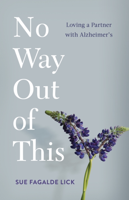 No Way Out of This : Loving a Partner with Alzheimer's, Paperback / softback Book