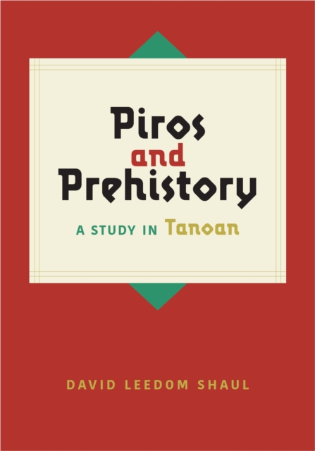 Piros and Prehistory : A Study in Tanoan, Hardback Book