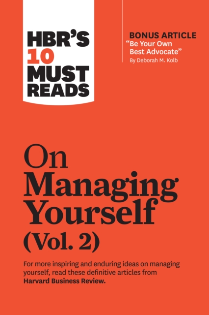 HBR's 10 Must Reads on Managing Yourself, Vol. 2 (with bonus article "Be Your Own Best Advocate" by Deborah M. Kolb), Paperback / softback Book