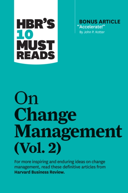 HBR's 10 Must Reads on Change Management, Vol. 2 (with bonus article "Accelerate!" by John P. Kotter), Paperback / softback Book