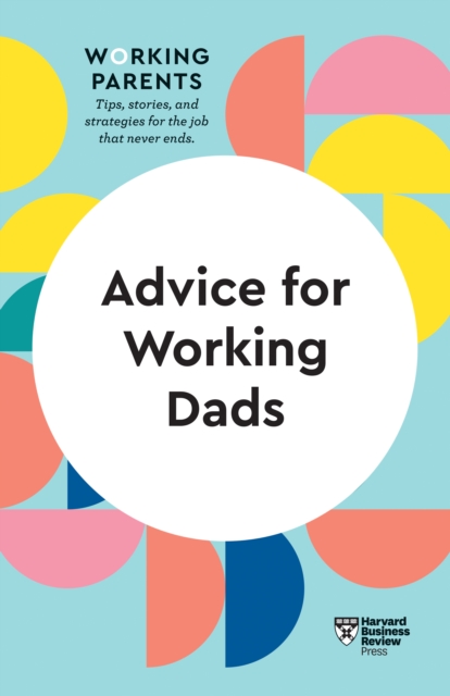 Advice for Working Dads (HBR Working Parents Series), EPUB eBook