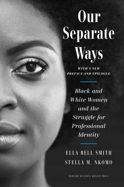 Our Separate Ways, With a New Preface and Epilogue : Black and White Women and the Struggle for Professional Identity, EPUB eBook