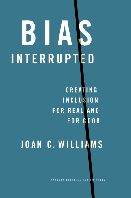 Bias Interrupted : Creating Inclusion for Real and for Good, Hardback Book