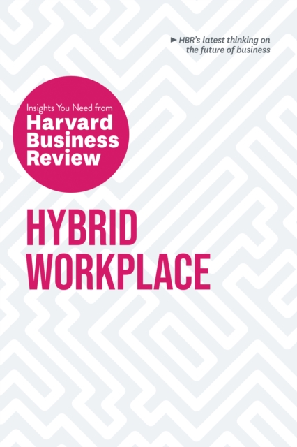 Hybrid Workplace: The Insights You Need from Harvard Business Review, EPUB eBook