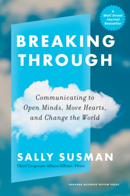 Breaking Through : Communicating to Open Minds, Move Hearts, and Change the World, Hardback Book