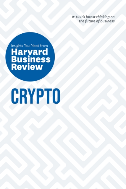 Crypto : The Insights You Need from Harvard Business Review, Paperback / softback Book