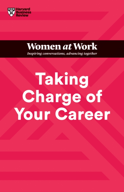 Taking Charge of Your Career (HBR Women at Work Series), Paperback / softback Book