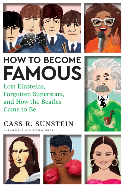 How to Become Famous : Lost Einsteins, Forgotten Superstars, and How the Beatles Came to Be, Hardback Book