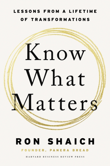Know What Matters : Lessons in Building Transformative Companies and Creating a Life You Can Respect, Hardback Book