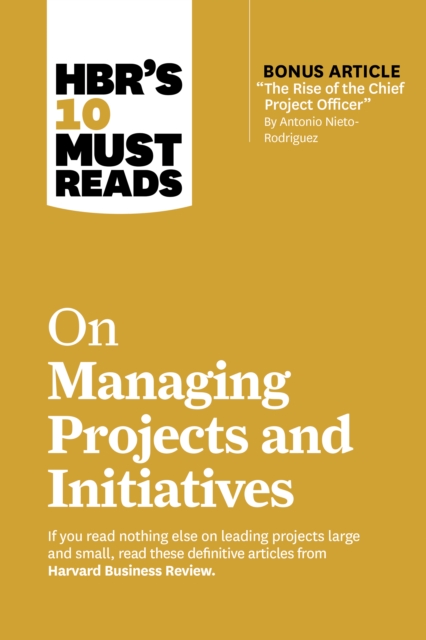 HBR's 10 Must Reads on Managing Projects and Initiatives, Paperback / softback Book
