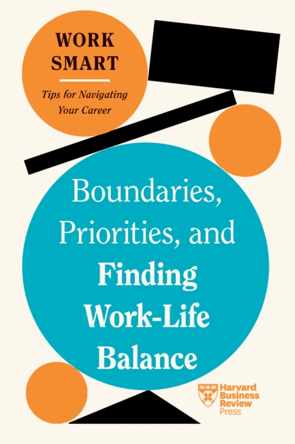 Boundaries, Priorities, and Finding Work-Life Balance, Paperback / softback Book
