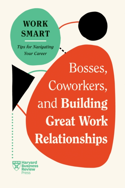 Bosses, Coworkers, and Building Great Work Relationships, Paperback / softback Book