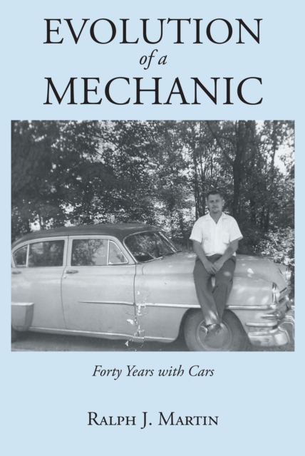 Evolution of a Mechanic : Forty Years with Cars, EPUB eBook