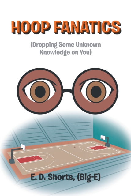 Hoop Fanatics : (Dropping Some Unknown Knowledge on You), EPUB eBook