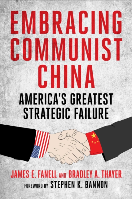 Embracing Communist China : America's Greatest Strategic Failure, EPUB eBook