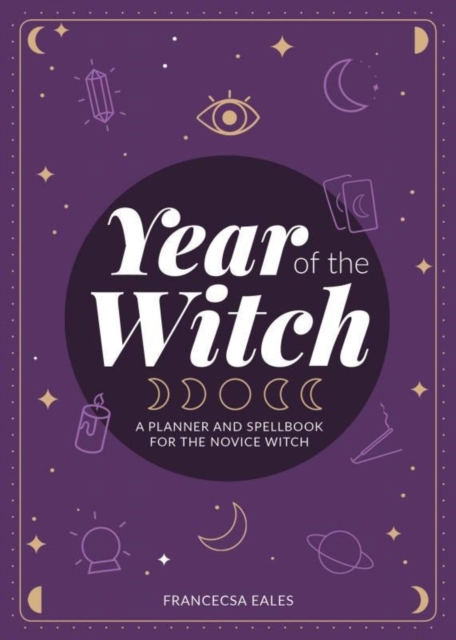 Year Of The Witch : A Planner and Spellbook for the Novice Witch, Paperback / softback Book