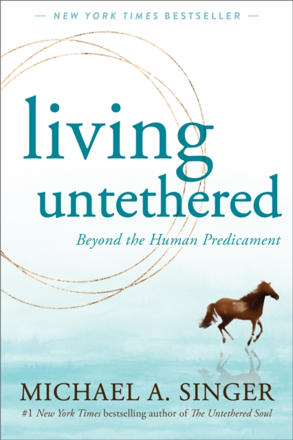Living Untethered : Beyond the Human Predicament, EPUB eBook