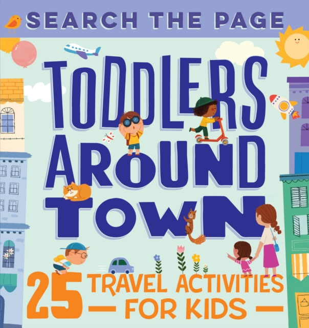 Search and Find Toddlers Around Town : 25 Travel Activities for Kids, EPUB eBook