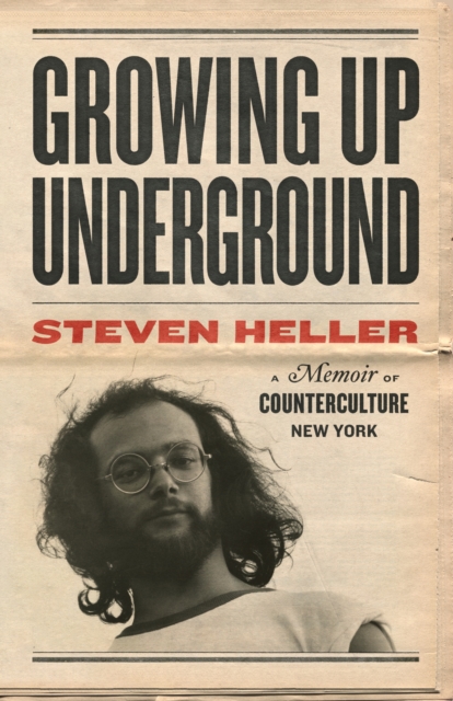 Growing Up Underground : A Memoir of Counterculture New York, Paperback / softback Book