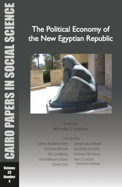 The Political Economy of the New Egyptian Republic : Cairo Papers in Social Science Vol. 33, No. 4, Paperback / softback Book