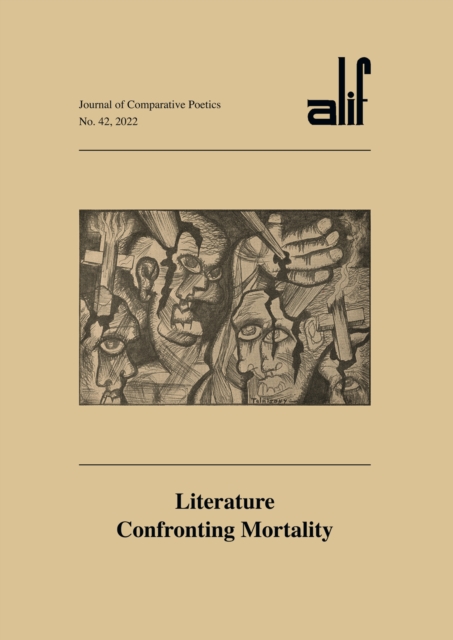 Alif: Journal of Comparative Poetics, No. 42 : Literature Confronting Mortality, Paperback / softback Book