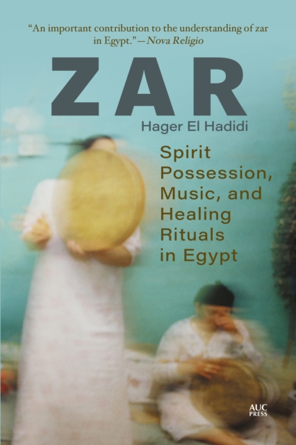 Zar : Spirit Possession, Music, and Healing Rituals in Egypt, Paperback / softback Book