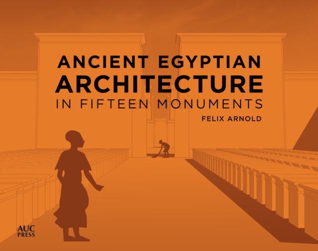 Ancient Egyptian Architecture in Fifteen Monuments, PDF eBook