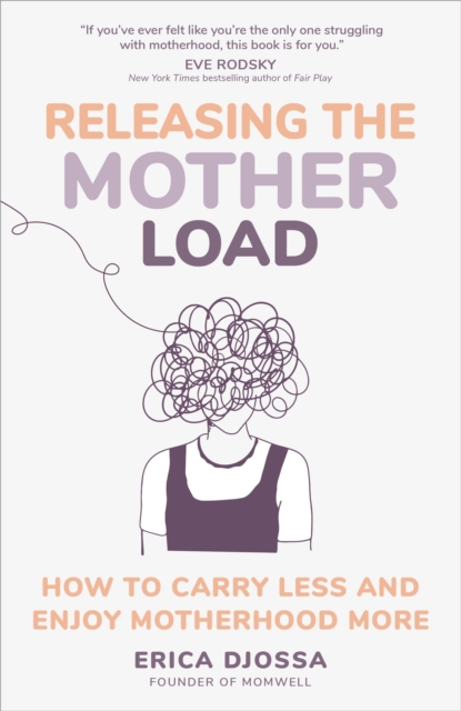 Releasing the Mother Load : How to Carry Less and Enjoy Motherhood More, Hardback Book