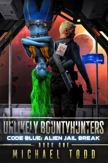 Code Blue: Alien Jail Break : Unlikely Bountyhunters Book 1, EPUB eBook