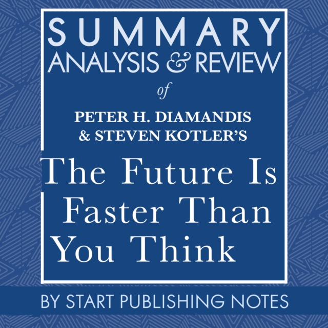 Summary, Analysis, and Review of Peter H. Diamandis and Steven Kotler's The Future Is Faster Than You Think, eAudiobook MP3 eaudioBook
