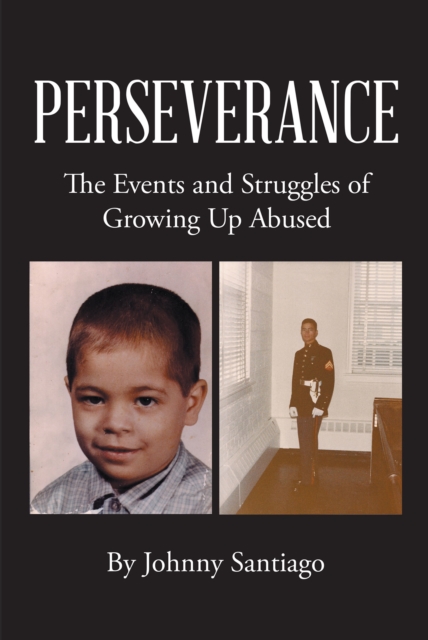 Perseverance : The Events and Struggles of Growing Up Abused, EPUB eBook