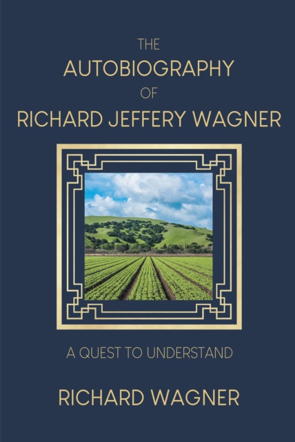 The Autobiography of Richard Jeffery Wagner : A quest to understand, EPUB eBook