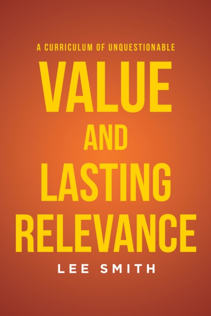 A Curriculum of Unquestionable Value and Lasting Relevance, EPUB eBook