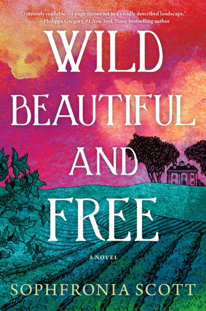 Wild, Beautiful, and Free : A Novel, Hardback Book