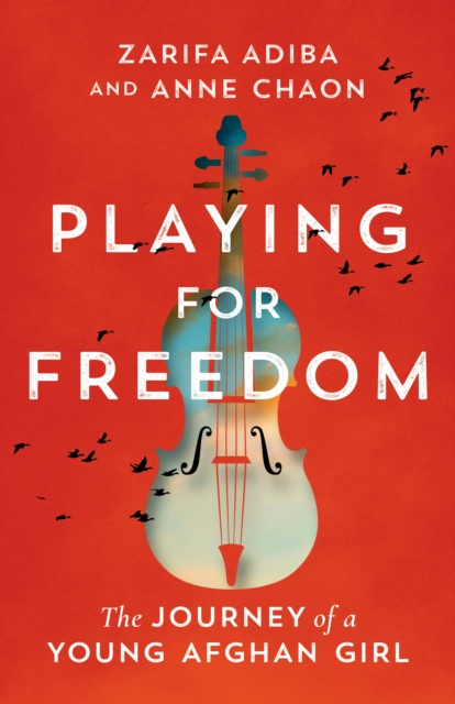 Playing for Freedom : The Journey of a Young Afghan Girl, Paperback / softback Book