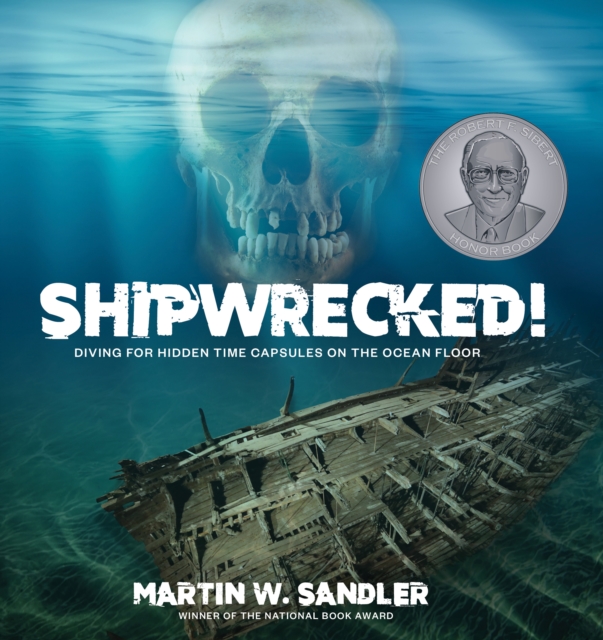 Shipwrecked! : Diving for Hidden Time Capsules on the Ocean Floor, Hardback Book